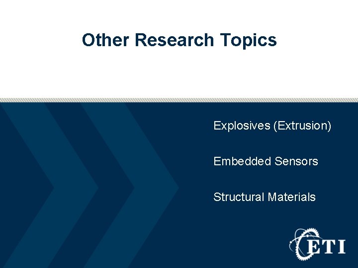 Other Research Topics Explosives (Extrusion) Embedded Sensors Structural Materials 
