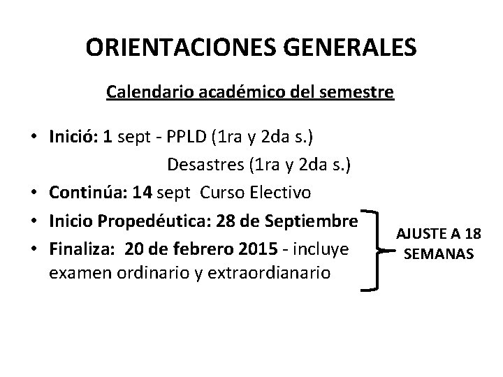 ORIENTACIONES GENERALES Calendario académico del semestre • Inició: 1 sept - PPLD (1 ra