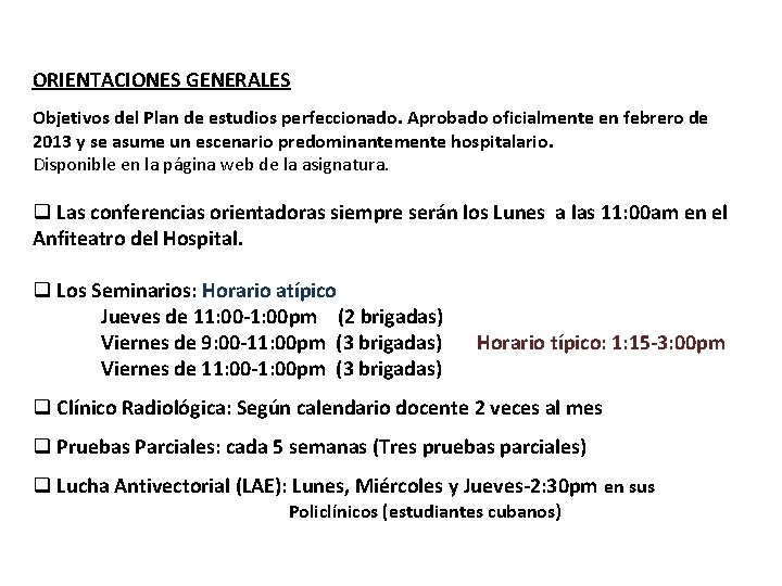 ORIENTACIONES GENERALES Objetivos del Plan de estudios perfeccionado. Aprobado oficialmente en febrero de 2013