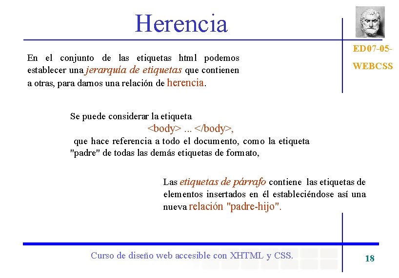 Herencia En el conjunto de las etiquetas html podemos establecer una jerarquía de etiquetas