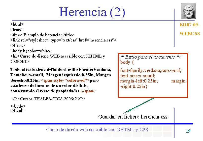 Herencia (2) <html> ED 07 -05<head> WEBCSS <title> Ejemplo de herencia </title> <link rel="stylesheet"