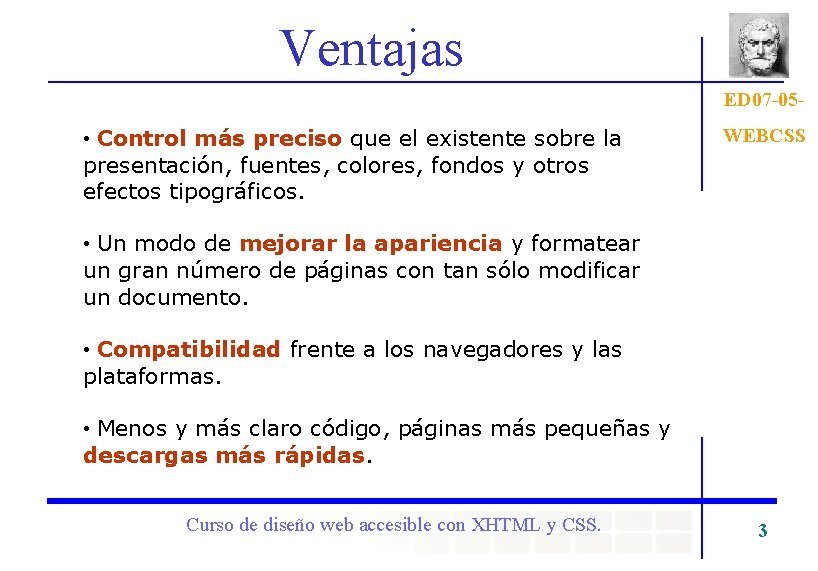 Ventajas ED 07 -05 - • Control más preciso que el existente sobre la