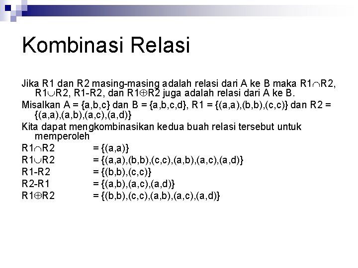 Kombinasi Relasi Jika R 1 dan R 2 masing-masing adalah relasi dari A ke