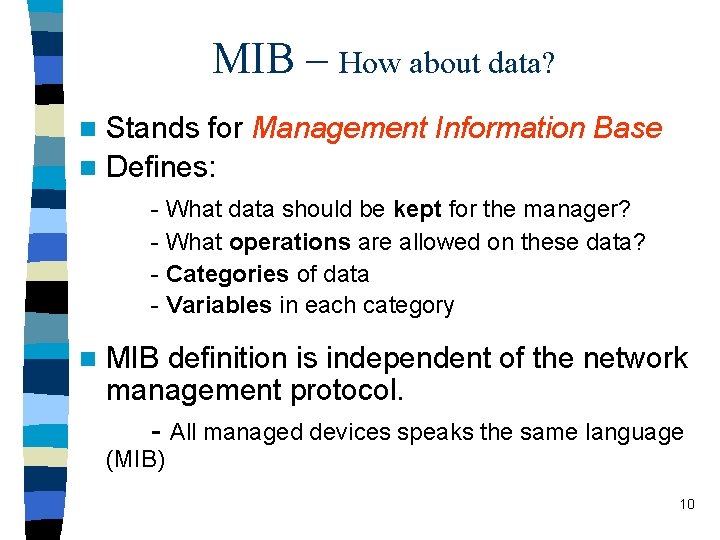 MIB – How about data? Stands for Management Information Base n Defines: n -