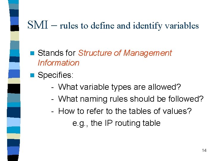 SMI – rules to define and identify variables Stands for Structure of Management Information