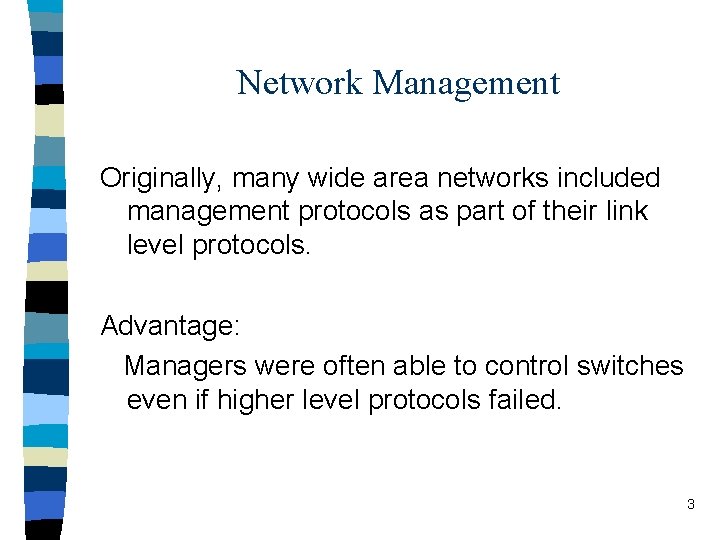 Network Management Originally, many wide area networks included management protocols as part of their