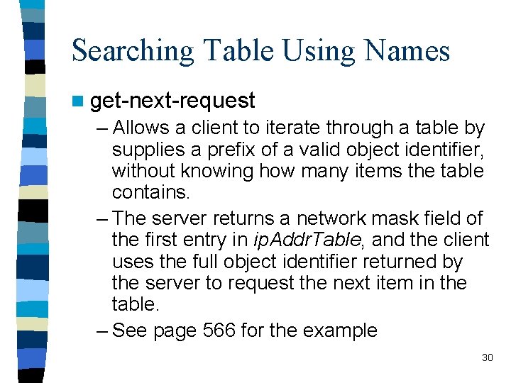 Searching Table Using Names n get-next-request – Allows a client to iterate through a