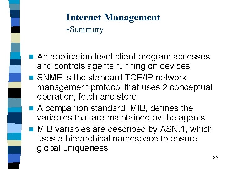 Internet Management -Summary An application level client program accesses and controls agents running on