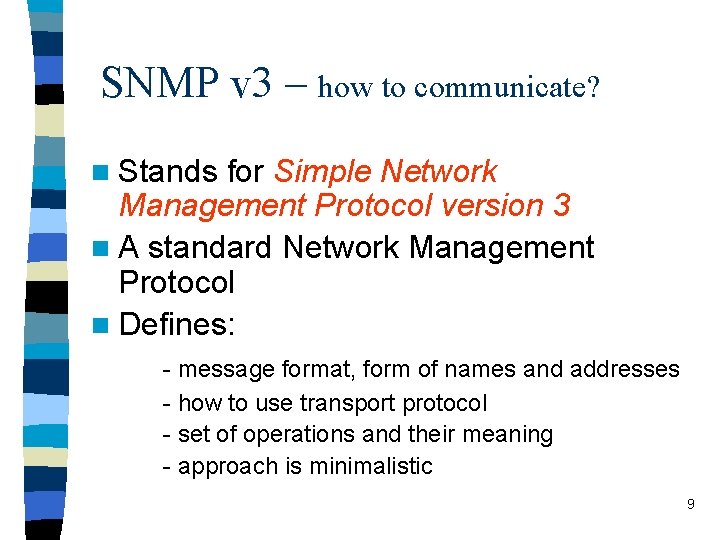SNMP v 3 – how to communicate? n Stands for Simple Network Management Protocol