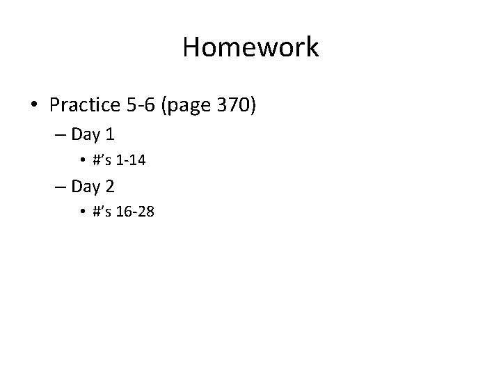 Homework • Practice 5 -6 (page 370) – Day 1 • #’s 1 -14