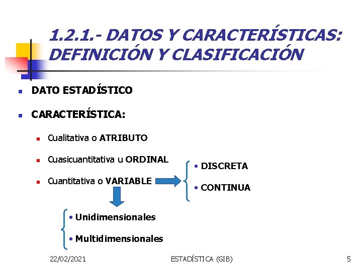 1. 2. 1. - DATOS Y CARACTERÍSTICAS: DEFINICIÓN Y CLASIFICACIÓN n DATO ESTADÍSTICO n