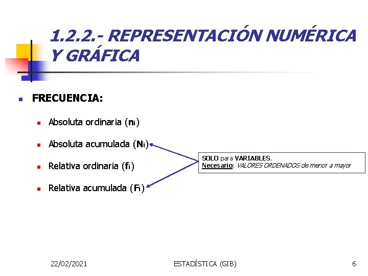 1. 2. 2. - REPRESENTACIÓN NUMÉRICA Y GRÁFICA n FRECUENCIA: n Absoluta ordinaria (ni)