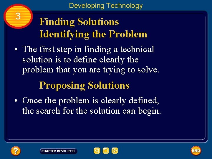 Developing Technology 3 Finding Solutions Identifying the Problem • The first step in finding