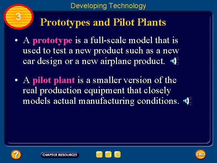 Developing Technology 3 Prototypes and Pilot Plants • A prototype is a full-scale model