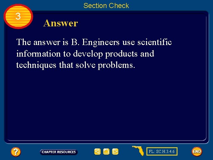 Section Check 3 Answer The answer is B. Engineers use scientific information to develop