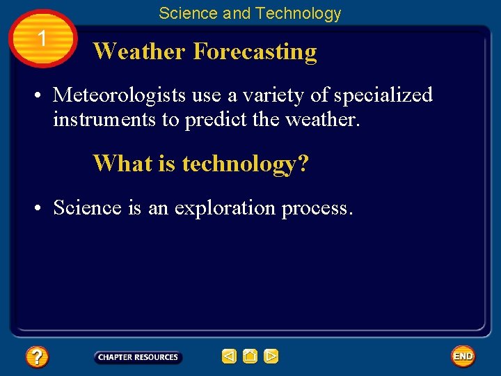 Science and Technology 1 Weather Forecasting • Meteorologists use a variety of specialized instruments