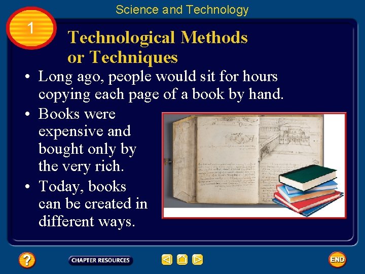 Science and Technology 1 Technological Methods or Techniques • Long ago, people would sit