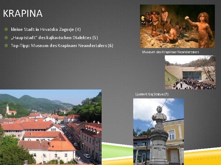 KRAPINA kleine Stadt in Hrvatsko Zagorje (4) „Hauptstadt“ des kajkavischen Dialektes (5) Top-Tipp: Museum