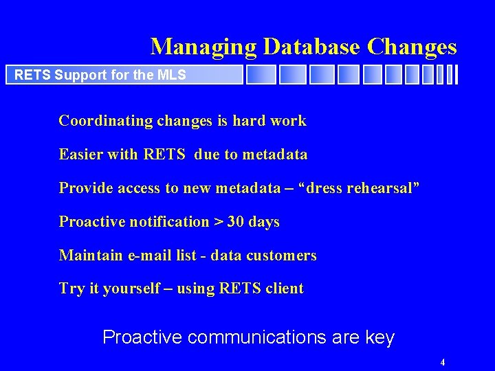Managing Database Changes RETS Support for the MLS Coordinating changes is hard work Easier