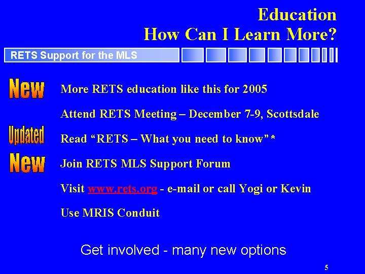 Education How Can I Learn More? RETS Support for the MLS More RETS education