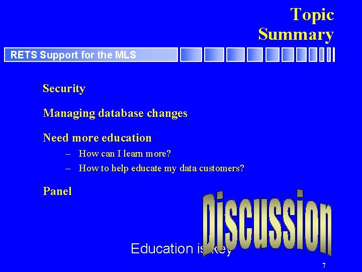 Topic Summary RETS Support for the MLS Security Managing database changes Need more education