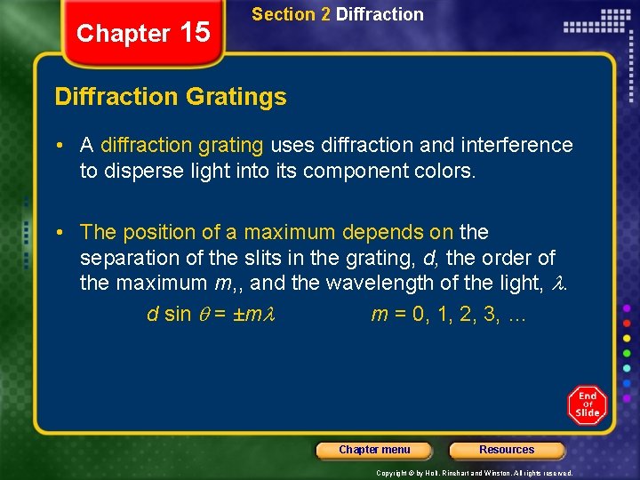 Chapter 15 Section 2 Diffraction Gratings • A diffraction grating uses diffraction and interference