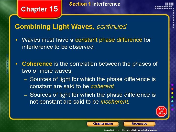 Chapter 15 Section 1 Interference Combining Light Waves, continued • Waves must have a