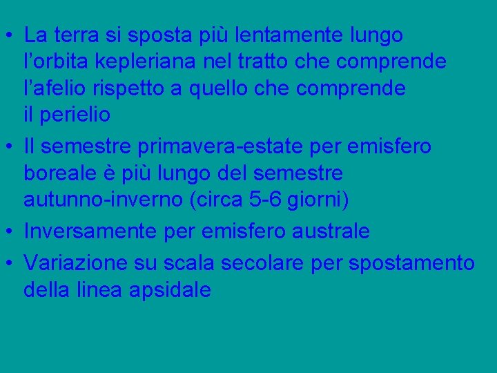  • La terra si sposta più lentamente lungo l’orbita kepleriana nel tratto che