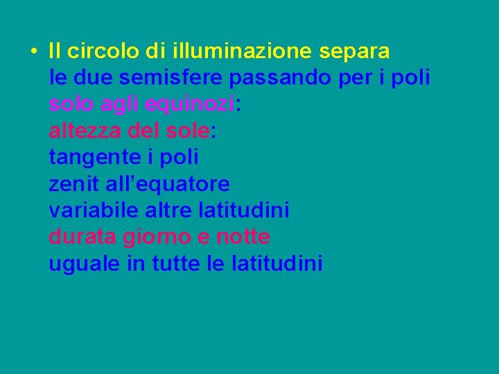  • Il circolo di illuminazione separa le due semisfere passando per i poli