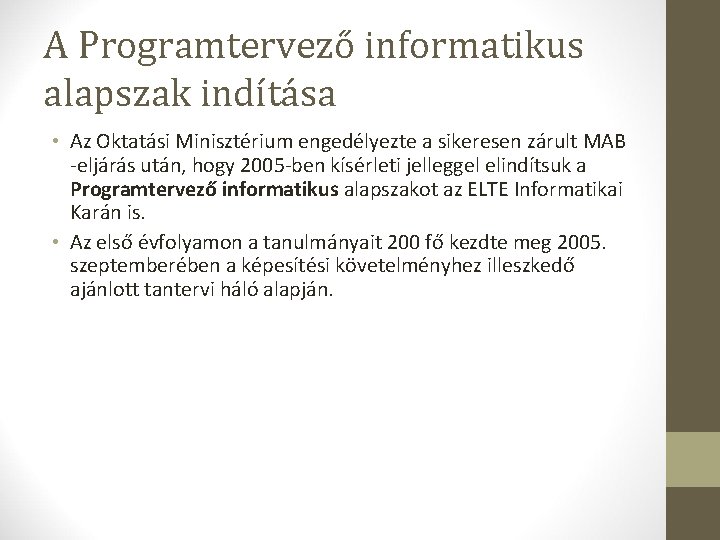 A Programtervező informatikus alapszak indítása • Az Oktatási Minisztérium engedélyezte a sikeresen zárult MAB