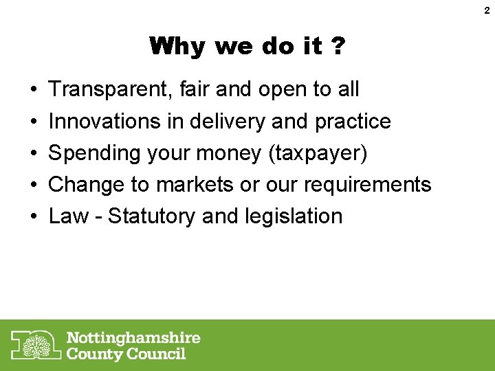 2 Why we do it ? • • • Transparent, fair and open to