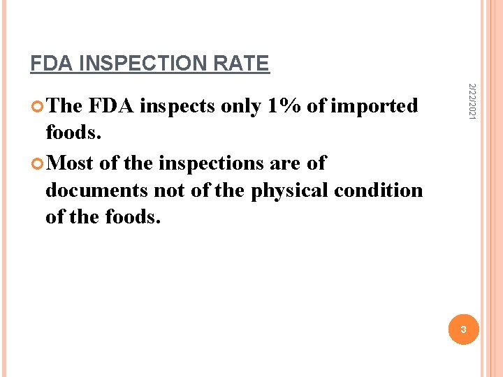 FDA INSPECTION RATE 2/22/2021 The FDA inspects only 1% of imported foods. Most of