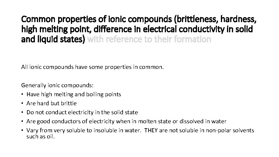 Common properties of ionic compounds (brittleness, hardness, high melting point, difference in electrical conductivity