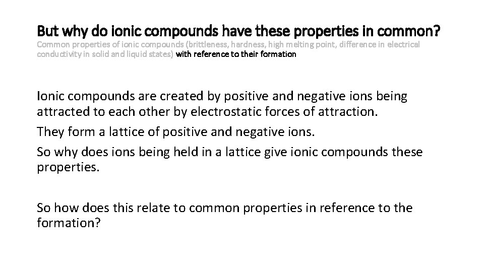 But why do ionic compounds have these properties in common? Common properties of ionic