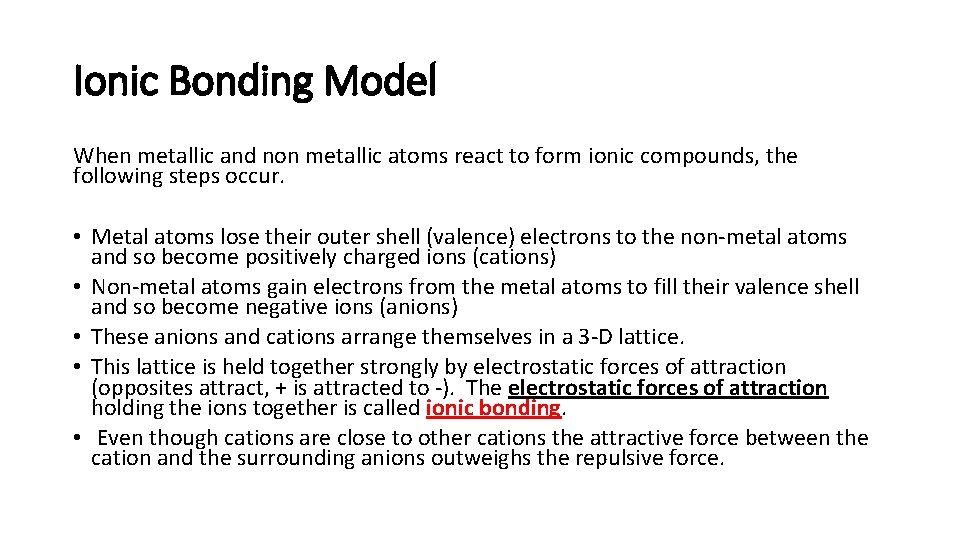 Ionic Bonding Model When metallic and non metallic atoms react to form ionic compounds,