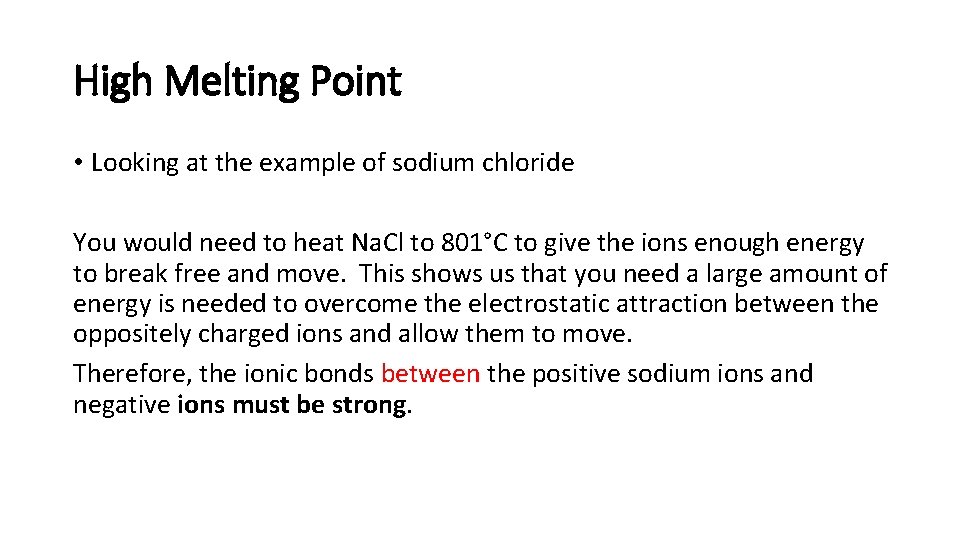 High Melting Point • Looking at the example of sodium chloride You would need High Melting Point • Looking at the example of sodium chloride You would need