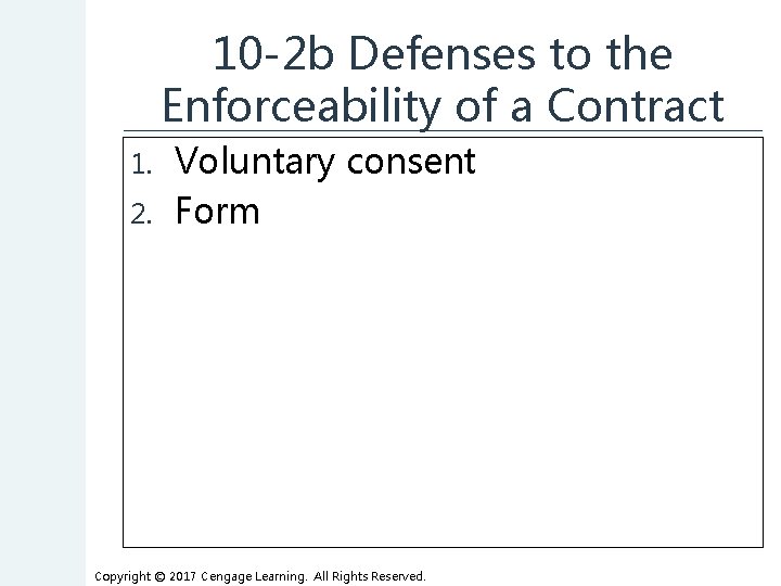 10 -2 b Defenses to the Enforceability of a Contract 1. 2. Voluntary consent