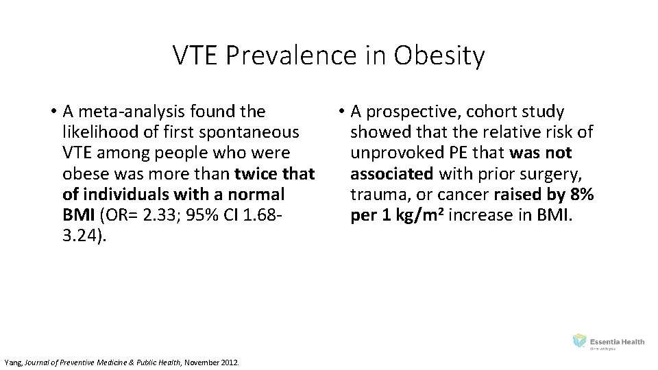 VTE Prevalence in Obesity • A meta‐analysis found the likelihood of first spontaneous VTE