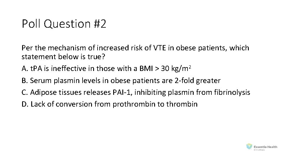Poll Question #2 Per the mechanism of increased risk of VTE in obese patients,