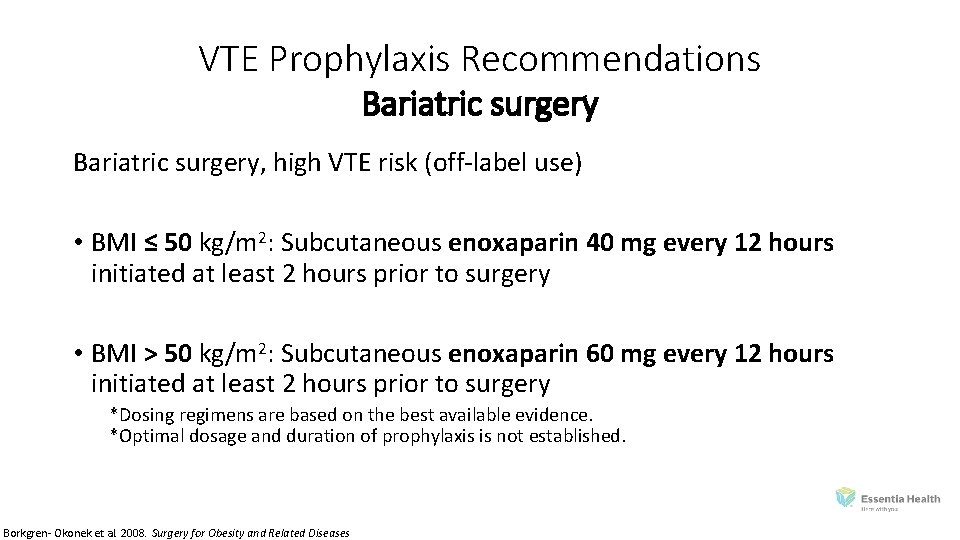 VTE Prophylaxis Recommendations Bariatric surgery, high VTE risk (off‐label use) • BMI ≤ 50