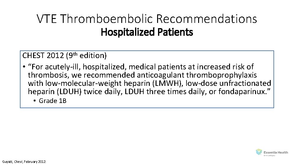 VTE Thromboembolic Recommendations Hospitalized Patients CHEST 2012 (9 th edition) • “For acutely‐ill, hospitalized,