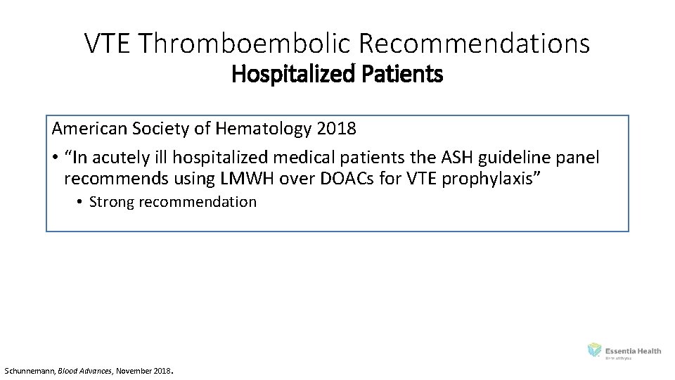 VTE Thromboembolic Recommendations Hospitalized Patients American Society of Hematology 2018 • “In acutely ill