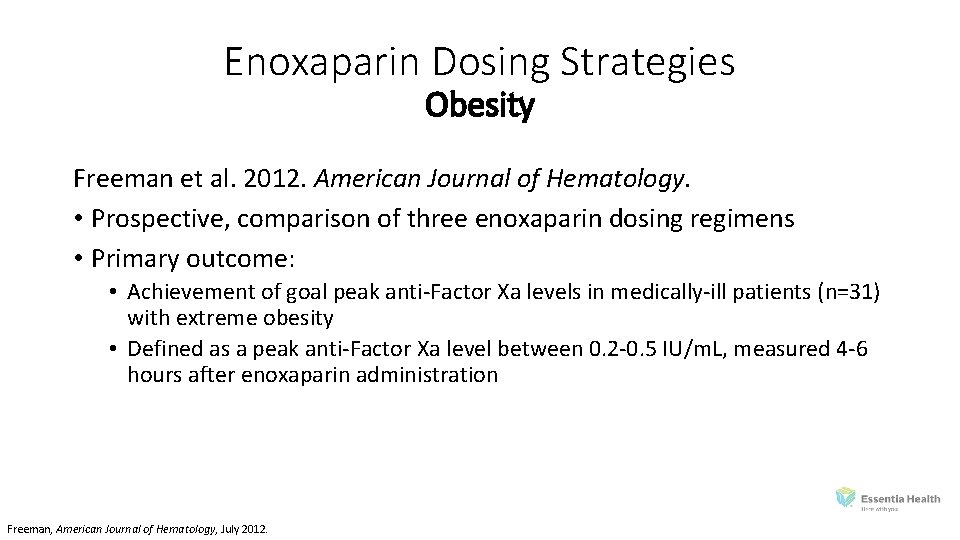 Enoxaparin Dosing Strategies Obesity Freeman et al. 2012. American Journal of Hematology. • Prospective,