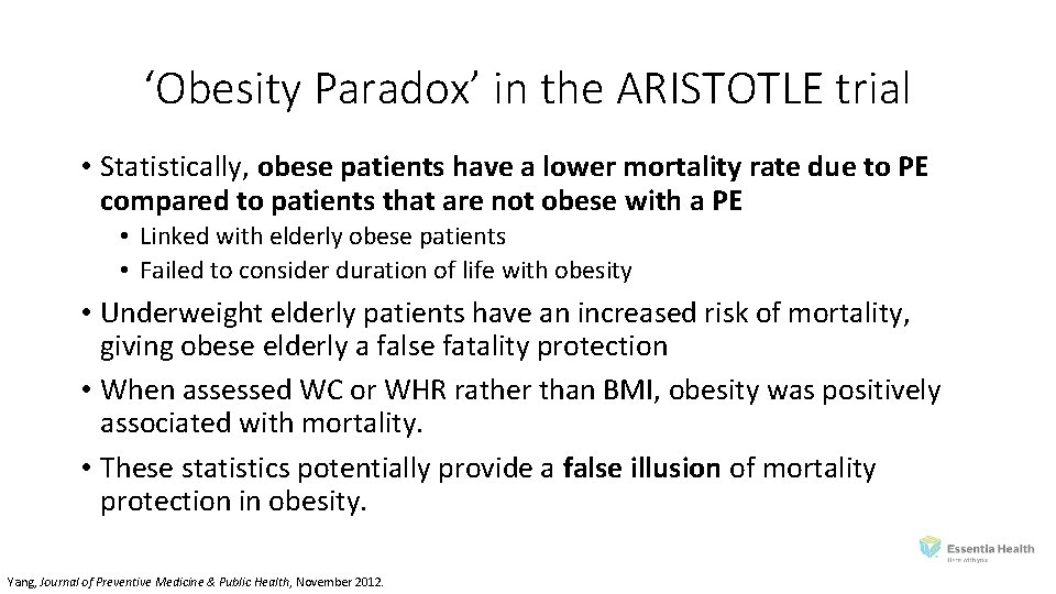 ‘Obesity Paradox’ in the ARISTOTLE trial • Statistically, obese patients have a lower mortality