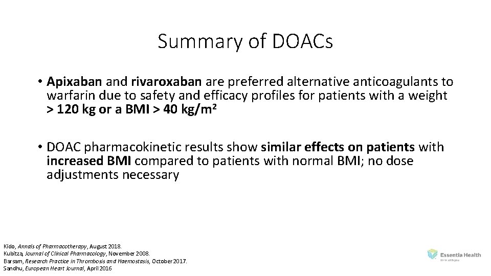 Summary of DOACs • Apixaban and rivaroxaban are preferred alternative anticoagulants to warfarin due