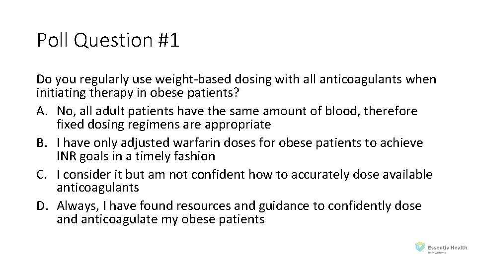 Poll Question #1 Do you regularly use weight‐based dosing with all anticoagulants when initiating