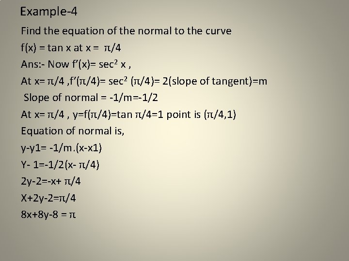 Example-4 Find the equation of the normal to the curve f(x) = tan x