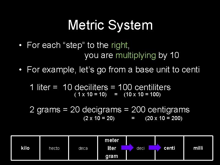 Metric System • For each “step” to the right, you are multiplying by 10