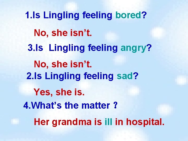 1. Is Lingling feeling bored? No, she isn’t. 3. Is Lingling feeling angry? No,