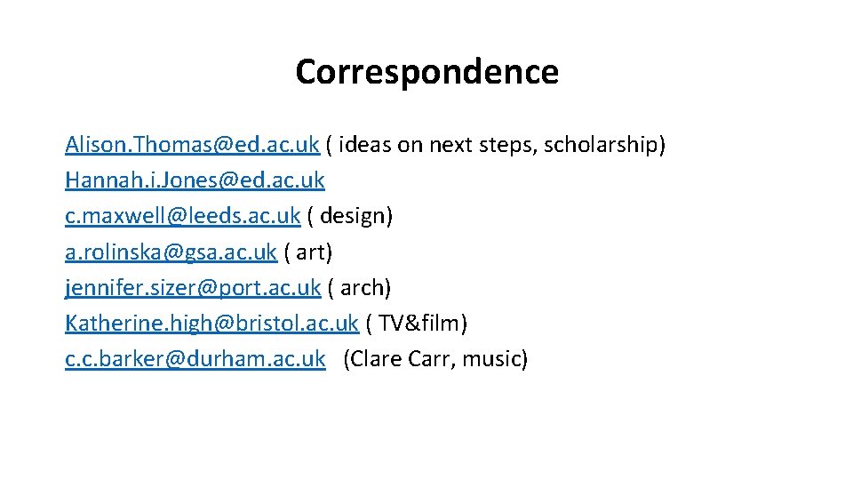 Correspondence Alison. Thomas@ed. ac. uk ( ideas on next steps, scholarship) Hannah. i. Jones@ed.